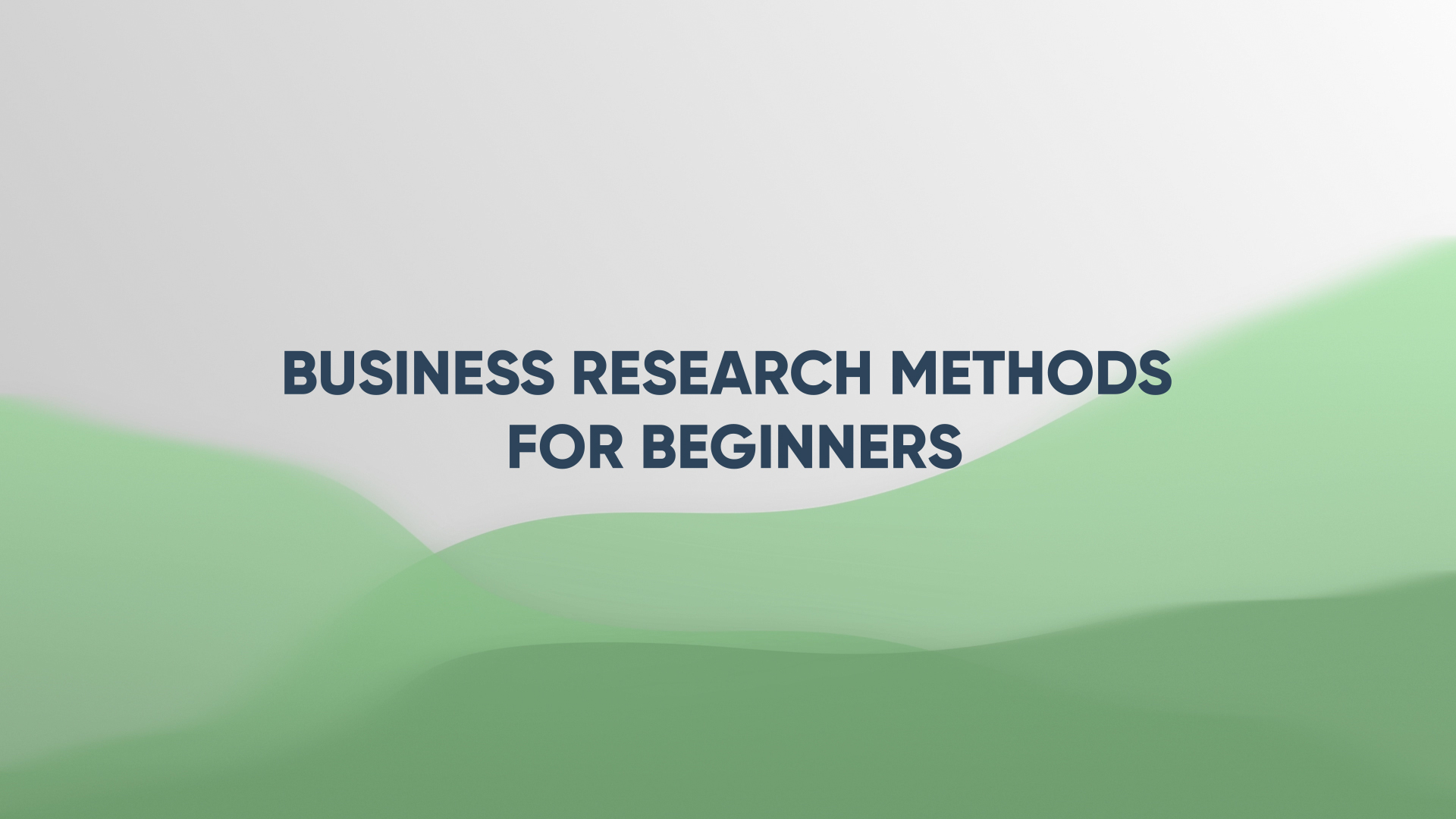 Business Research Methods for Beginners