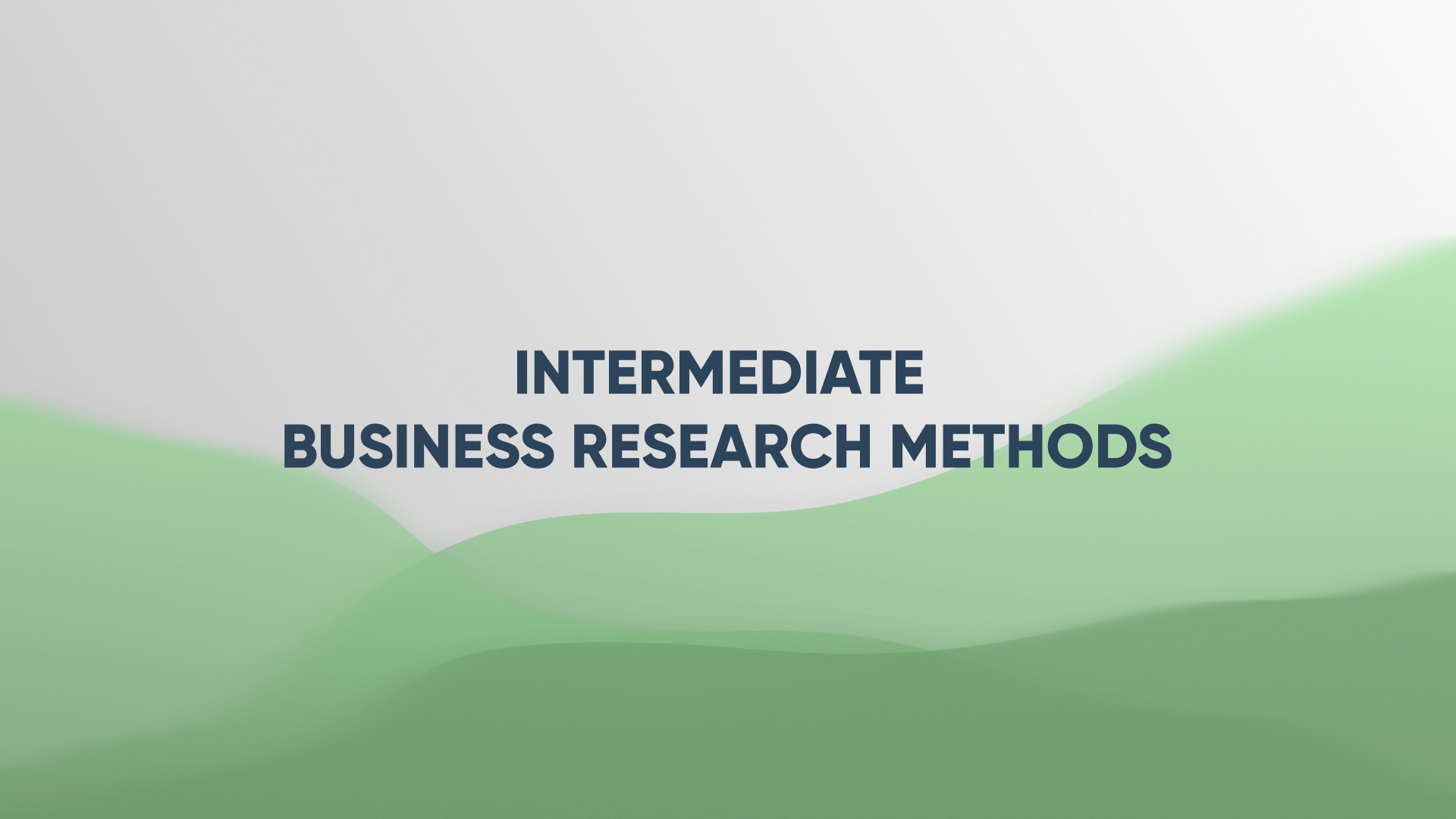 Intermediate Business Research Methods