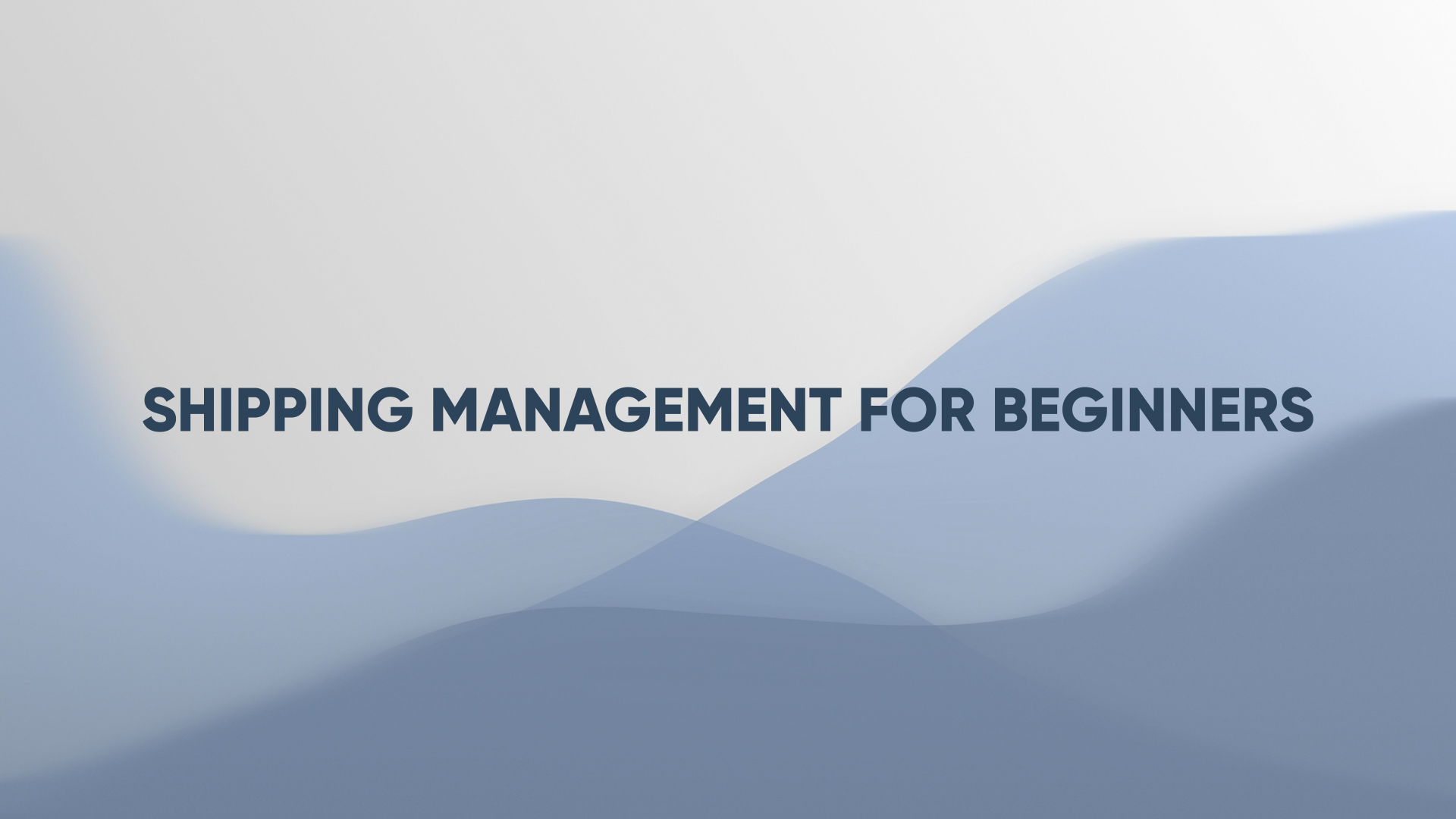 Shipping Management for Beginners